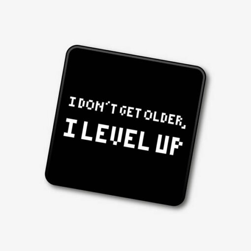 I Don't Get Older I level Up Single Coaster